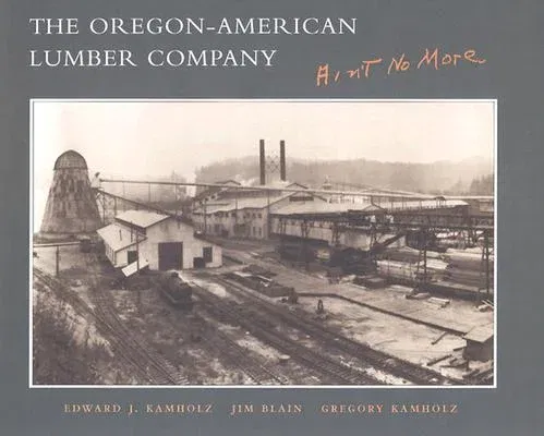 The Oregon-American Lumber Company: Ain't No More