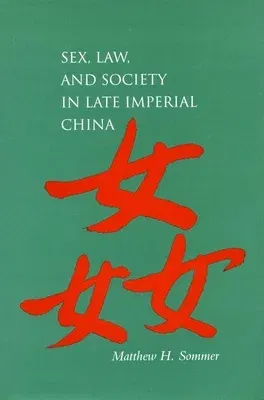 Sex, Law, and Society in Late Imperial China