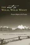 The Not So Wild, Wild West: Property Rights on the Frontier