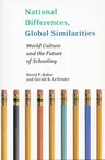 National Differences, Global Similarities: World Culture and the Future of Schooling