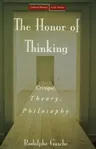 The Honor of Thinking: Critique, Theory, Philosophy