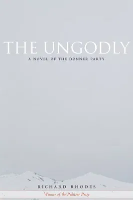 The Ungodly: A Novel of the Donner Party