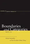 Boundaries and Categories: Rising Inequality in Post-Socialist Urban China