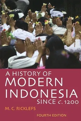 A History of Modern Indonesia Since C. 1200: Fourth Edition