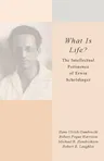 What Is Life?: The Intellectual Pertinence of Erwin Schrödinger