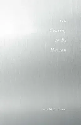 On Ceasing to Be Human