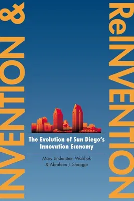 Invention and Reinvention: The Evolution of San Diegoas Innovation Economy