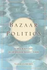 Bazaar Politics: Power and Pottery in an Afghan Market Town