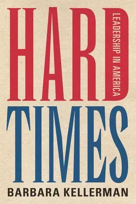 Hard Times: Leadership in America