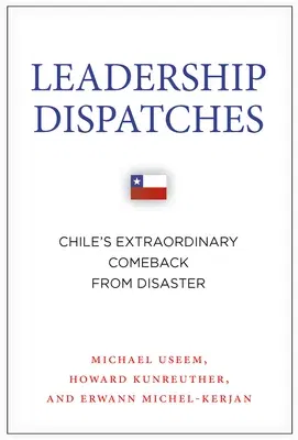 Leadership Dispatches: Chile's Extraordinary Comeback from Disaster