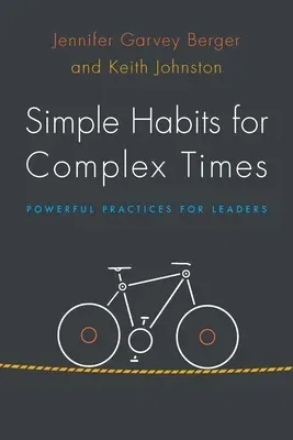 Simple Habits for Complex Times: Powerful Practices for Leaders