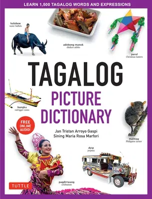 Tagalog Picture Dictionary: Learn 1500 Tagalog Words and Expressions - The Perfect Resource for Visual Learners of All Ages (Includes Online Audio