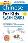 Tuttle More Chinese for Kids Flash Cards Simplified Edition: [Includes 64 Flash Cards, Online Audio, Wall Chart & Learning Guide] [With CD (Audio)]