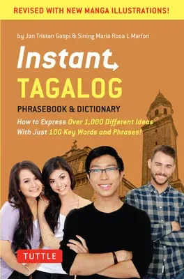 Instant Tagalog: How to Express Over 1,000 Different Ideas with Just 100 Key Words and Phrases! (Tagalog Phrasebook & Dictionary) (Revised)