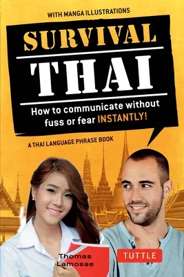 Survival Thai: How to Communicate Without Fuss or Fear Instantly! (Thai Phrasebook & Dictionary) (Revised, Revised)