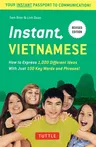 Instant Vietnamese: How to Express 1,000 Different Ideas with Just 100 Key Words and Phrases! (Vietnamese Phrasebook & Dictionary) (Revised)