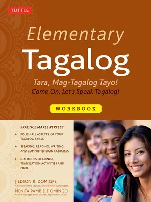 Elementary Tagalog Workbook: Tara, Mag-Tagalog Tayo! Come On, Let's Speak Tagalog! (Online Audio Download Included)