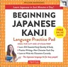 Beginning Japanese Kanji Language Practice Pad: Learn Japanese in Just Minutes a Day! (Ideal for Jlpt N5 and AP Exam Review) (Not for Online)