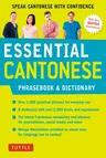 Essential Cantonese Phrasebook & Dictionary: Speak Cantonese with Confidence (Cantonese Chinese Phrasebook & Dictionary with Manga Illustrations)