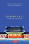 The Korean Mind: Understanding Contemporary Korean Culture