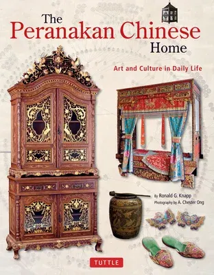 The Peranakan Chinese Home: Art and Culture in Daily Life