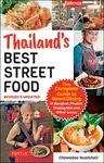 Thailand's Best Street Food: The Complete Guide to Streetside Dining in Bangkok, Phuket, Chiang Mai and Other Areas (Revised & Updated)