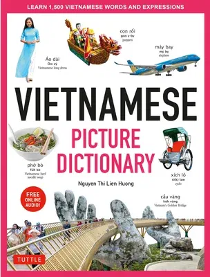 Vietnamese Picture Dictionary: Learn 1,500 Vietnamese Words and Expressions - For Visual Learners of All Ages (Includes Online Audio)