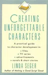 Creating Unforgettable Characters: A Practical Guide to Character Development in Films, TV Series, Advertisements, Novels & Short Stories