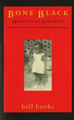 Bone Black: Memories of Girlhood