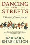 Dancing in the Streets: A History of Collective Joy