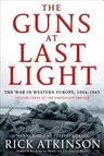 The Guns at Last Light: The War in Western Europe, 1944-1945