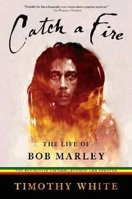 Catch a Fire: The Life of Bob Marley (Revised and Enlarged)