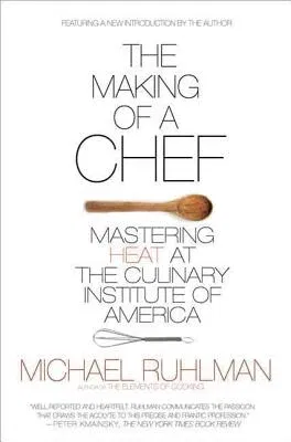 The Making of a Chef: Mastering Heat at the Culinary Institute of America