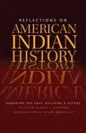 Reflections on American Indian History: Honoring the Past, Building a Future