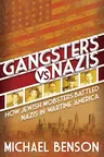 Gangsters vs. Nazis: How Jewish Mobsters Battled Nazis in Ww2 Era America