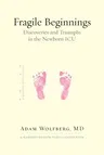 Fragile Beginnings: Discoveries and Triumphs in the Newborn ICU