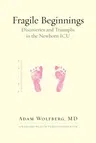 Fragile Beginnings: Discoveries and Triumphs in the Newborn ICU