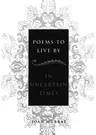 Poems to Live by in Uncertain Times