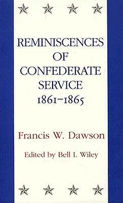 Reminiscences of Confederate Service, 1861--1865 (Revised)