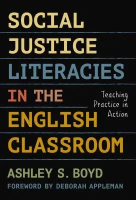 Social Justice Literacies in the English Classroom: Teaching Practice in Action