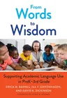 From Words to Wisdom: Supporting Academic Language Use in Prek-3rd Grade