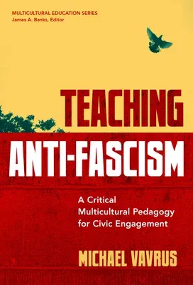 Teaching Anti-Fascism: A Critical Multicultural Pedagogy for Civic Engagement