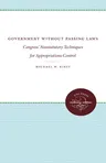 Government Without Passing Laws: Congress' Nonstatutory Techniques for Appropriations Control