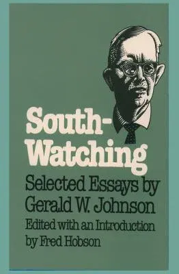 South-Watching: Selected Essays by Gerald W. Johnson