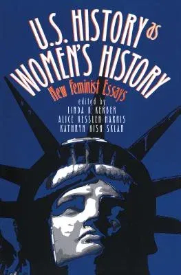 U.S. History As Women's History: New Feminist Essays