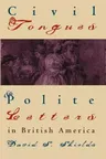 Civil Tongues and Polite Letters in British America