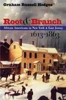 Root and Branch: African Americans in New York and East Jersey, 1613-1863