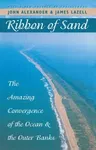 Ribbon of Sand: The Amazing Convergence of the Ocean and the Outer Banks (Revised)