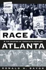 Race and the Shaping of Twentieth-Century Atlanta (Revised)