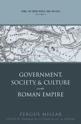 Rome, the Greek World, and the East, Volume 2: Government, Society, and Culture in the Roman Empire